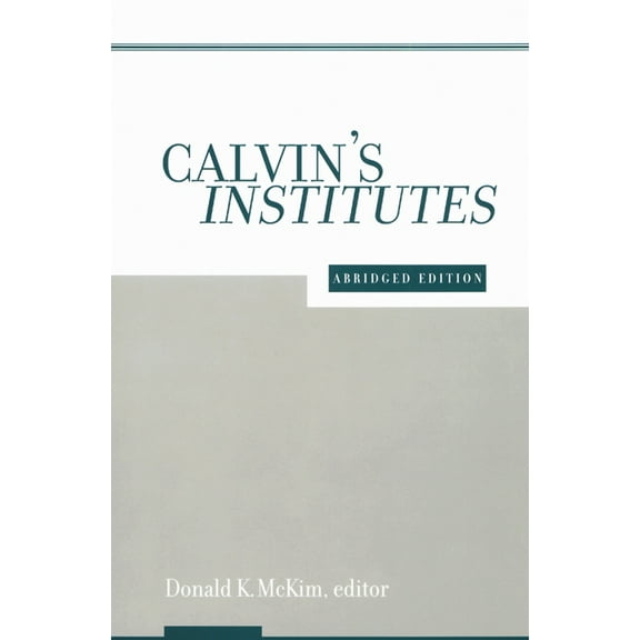 Calvin's Institutes: Abridged Edition, (Paperback)