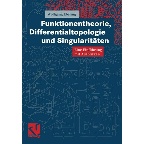 Funktionentheorie, Differentialtopologie Und Singularitäten: Eine Einführung Mit Ausblicken, (Paperback)