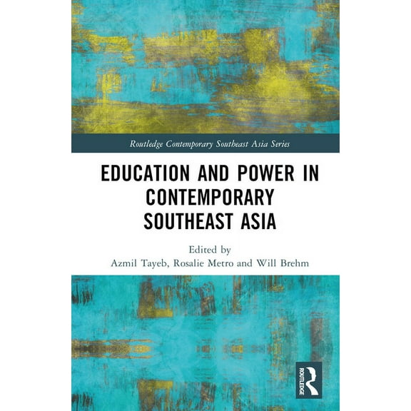 Routledge Contemporary Southeast Asia Education and Power in Contemporary Southeast Asia, (Hardcover)