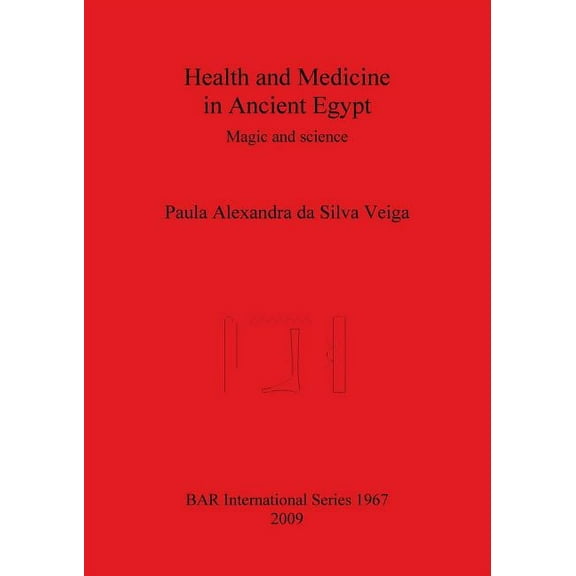 BAR International Health and Medicine in Ancient Egypt: Magic and science, Book 1967, (Paperback)