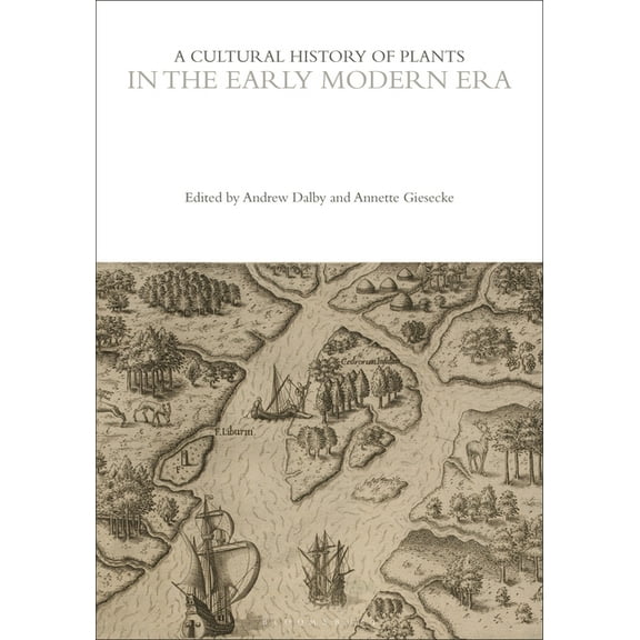Cultural Histories A Cultural History of Plants in the Early Modern Era, (Hardcover)