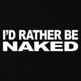 thumbnail image 2 of CafePress - I'd Rather Be Naked Maternity Dark T Shirt - Maternity Dark T-Shirt, 2 of 3