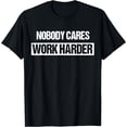 thumbnail image 1 of Nobody Cares Work Harder Fitness Workout Gym Gift T-Shirt - Black - M, 1 of 2