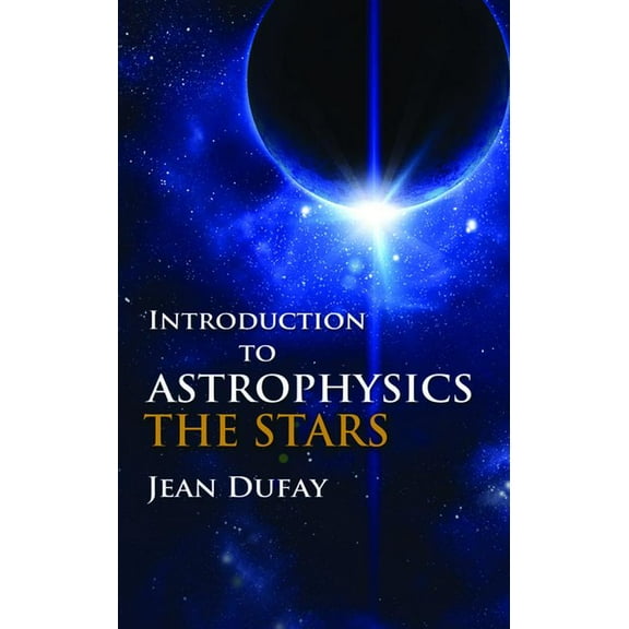 Dover Books on Physics Introduction to Astrophysics: The Stars, (Paperback)