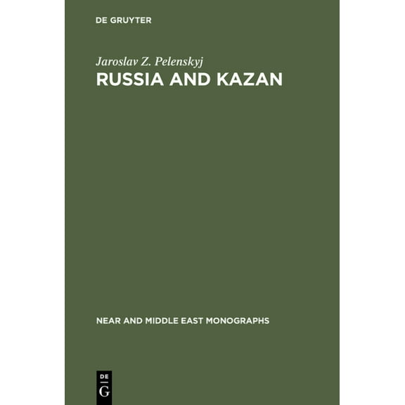 Near and Middle East Monographs Russia and Kazan: Conquest and Imperial Ideology (1438-1560s), Book 5, (Hardcover)