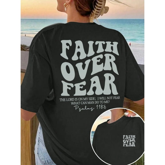 Religious themed Empowering T shirt Faith Over Fear with Psalm 118:6
