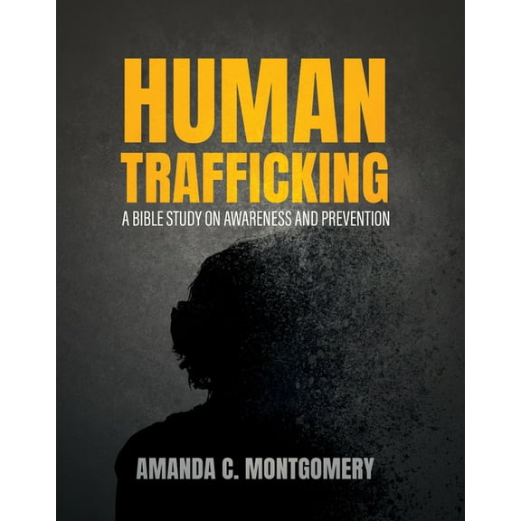 Human Trafficking: A Bible Study on Awareness and Prevention, (Paperback)