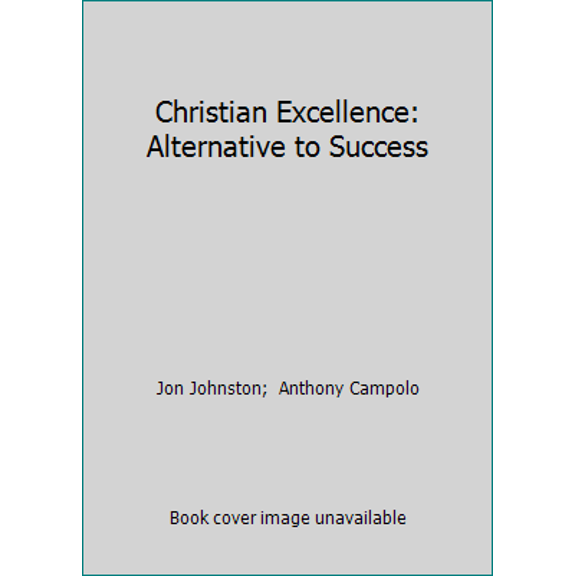 Pre-Owned Christian Excellence: Alternative to Success (Paperback) 0801051959 9780801051951