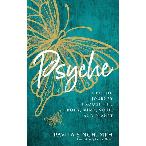 Psyche: A Poetic Journey Through the Body, Mind, Soul, and Planet, (Paperback)