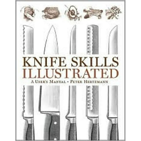Knife Skills Illustrated: A User's Manual, (Hardcover)