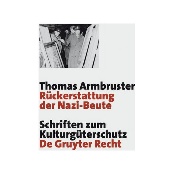 Schriften Zum KulturgÃ¼terschutz / Cultur RÃ¼ckerstattung der Nazi-Beute, (Hardcover)