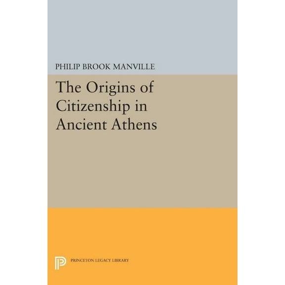 Princeton Legacy Library The Origins of Citizenship in Ancient Athens, Book 1058, (Paperback)