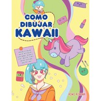 Como dibujar Kawaii: Aprende a dibujar mÃ¡s de 100 dibujos sÃºper monos: Animales, chibi, objetos, flores, comida, criatur, (Paperback)