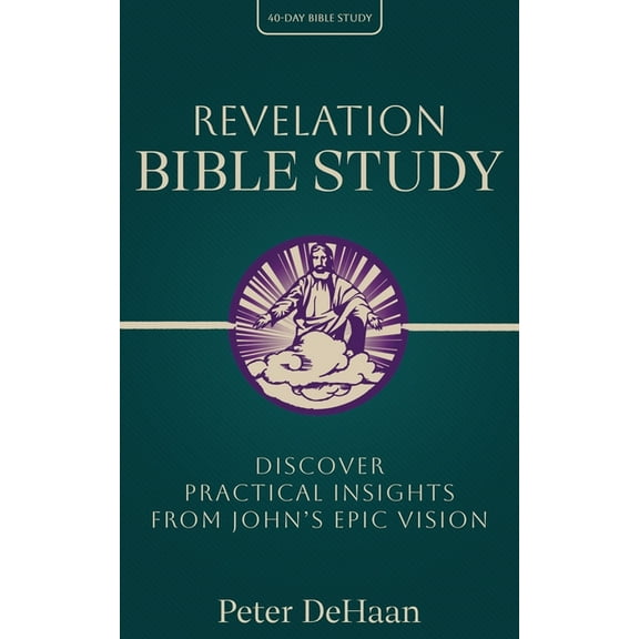 40-Day Bible Study Revelation Bible Study: Discover Practical Insights from John's Epic Vision, Book 8, (Paperback)