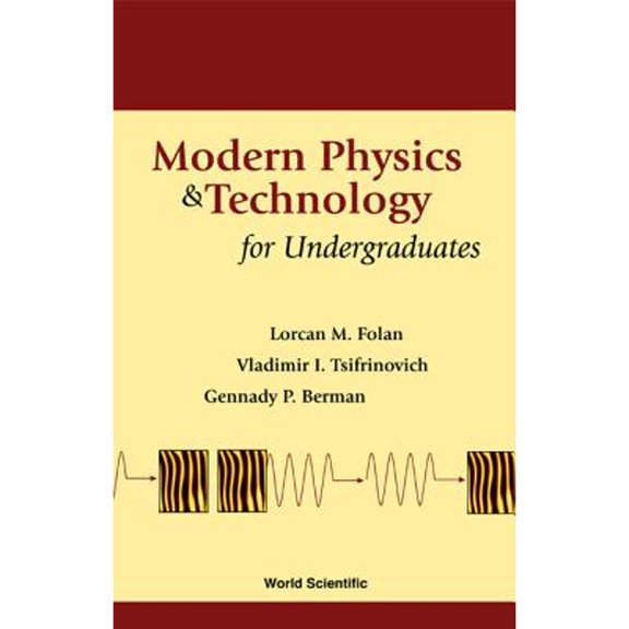 Pre-Owned Modern Physics and Technology for Undergraduates (Paperback) by Lorcan M Folan, Vladimir I Tsifrinovich, Gennady P Berman