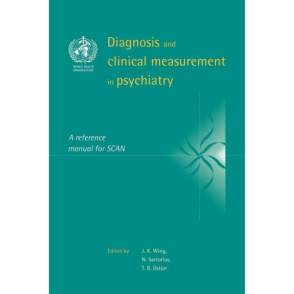 Diagnosis and Clinical Measurement in Psychiatry: A Reference Manual for Scan, (Paperback)