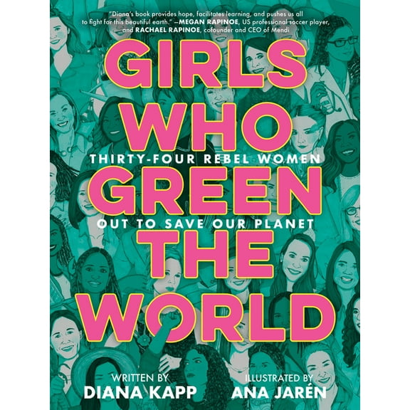 Girls Who Green the World: Thirty-Four Rebel Women Out to Save Our Planet, (Hardcover)