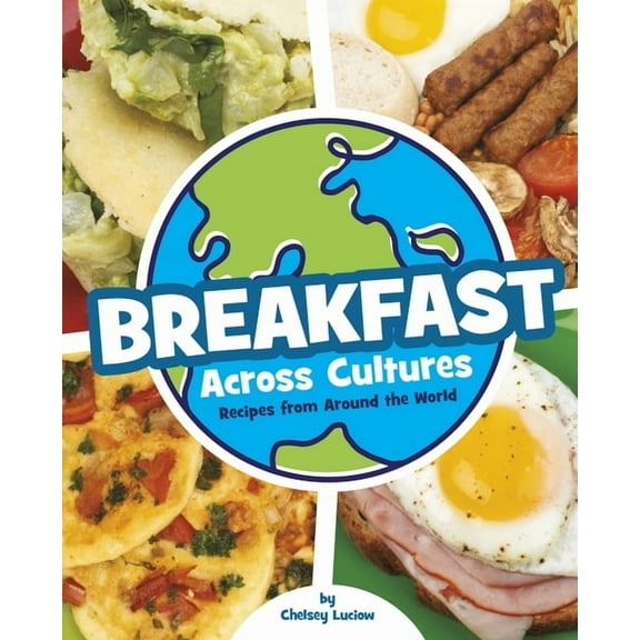 Cooking Across Cultures Breakfast Across Cultures: Recipes from Around the World, (Hardcover)