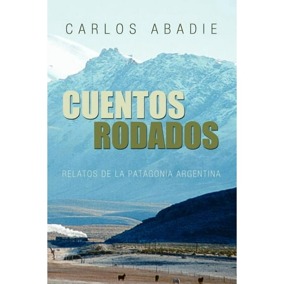 Cuentos Rodados : Relatos de la Patagonia Argentina