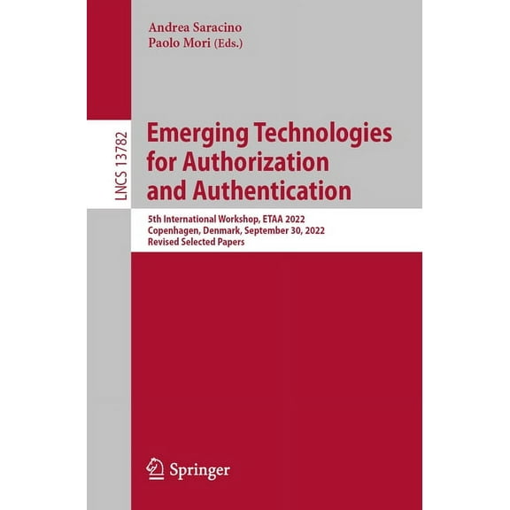 Lecture Notes in Computer Science Emerging Technologies for Authorization and Authentication: 5th International Workshop, Etaa 2022, Copenhagen, Denmark, , Book 13782, (Paperback)