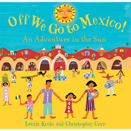 Off We Go to Mexico!: An Adventure in the Sun (Best Adventures In Mexico)