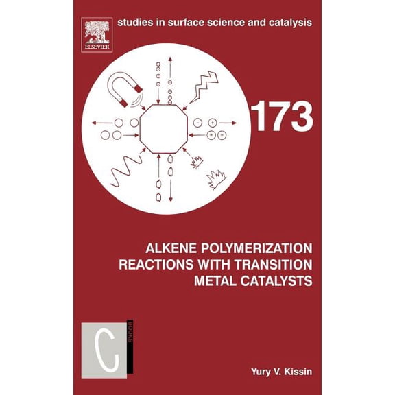 Studies in Surface Science and Catalysis Alkene Polymerization Reactions with Transition Metal Catalysts: Volume 173, Book 173, (Hardcover)