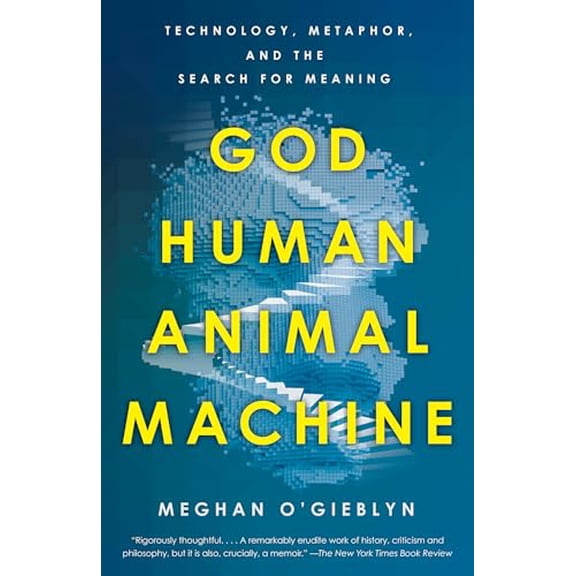 Pre-Owned God, Human, Animal, Machine: Technology, Metaphor, and the Search for Meaning Paperback