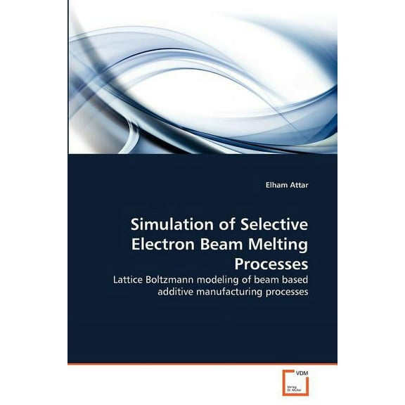 Simulation of Selective Electron Beam Melting Processes (Paperback)