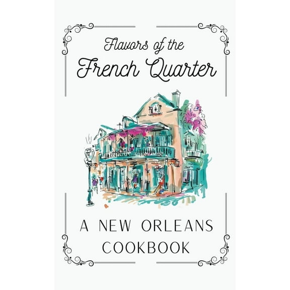 Flavors of the French Quarter: A New Orleans Cookbook, (Paperback)