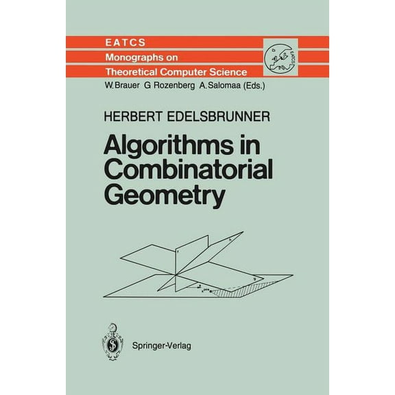 Monographs in Theoretical Computer Scien Algorithms in Combinatorial Geometry, Book 10, (Paperback)