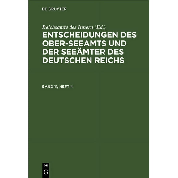 Entscheidungen Des Ober-Seeamts Und Der Seeämter Des Deutschen Reichs. Band 11, Heft 4 (Hardcover)