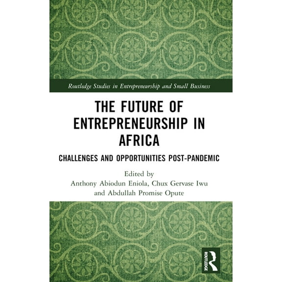 Routledge Studies in Entrepreneurship an The Future of Entrepreneurship in Africa: Challenges and Opportunities Post-pandemic, (Paperback)