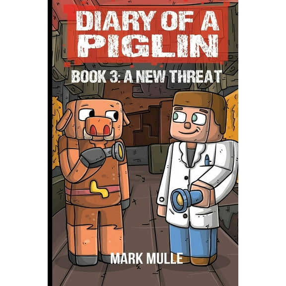 Diary of a Piglin Diary of a Piglin Book 3: A New Threat, Book 3, (Paperback)