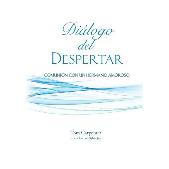 Dialogo Del Despertar: Comunion Con Un Hermano Amoroso, (Paperback)