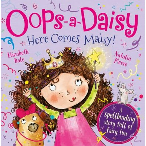 Pre-Owned Oops-A-Daisy Here Comes Maisy!: The Spellbinding Story Full of Fairy Fun (Hardcover) 1785579096 9781785579097
