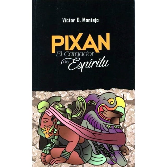 PIXAN: EL CARGADO DEL ESPIRITU EDITORIAL PIEDRA SANTA VICTOR MONTEJO
