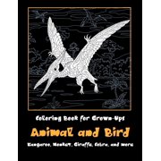Animal and Bird - Coloring Book for Grown-Ups - Kangaroo, Monkey, Giraffe, Cobra, and more (Paperback)