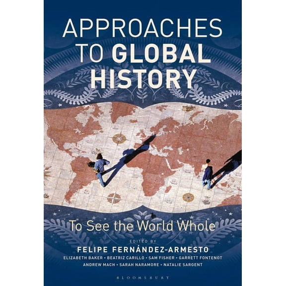 Approaches to Global History: To See the World Whole, (Hardcover)