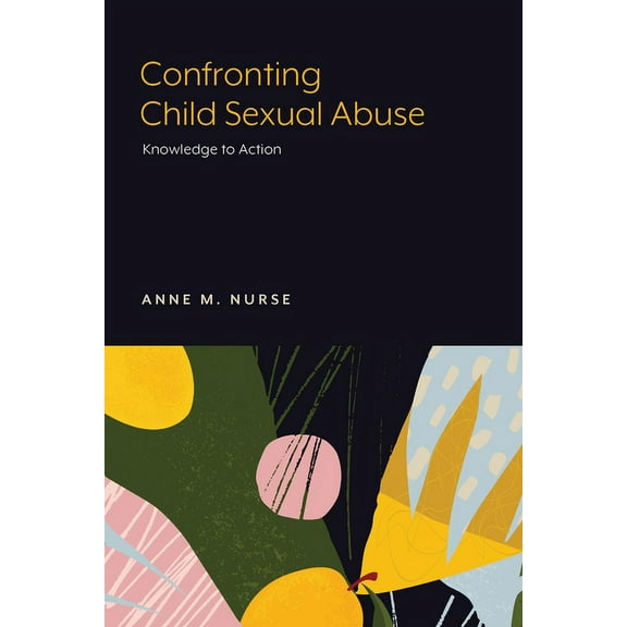Confronting Child Sexual Abuse: Knowledge to Action, (Paperback)