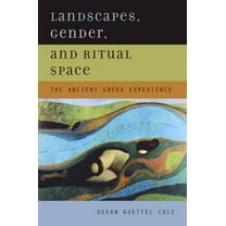 Landscapes, Gender, and Ritual Space : The Ancient Greek Experience (Edition 1) (Hardcover)
