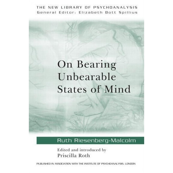 New Library of Psychoanalysis On Bearing Unbearable States of Mind, Book 34, (Paperback)