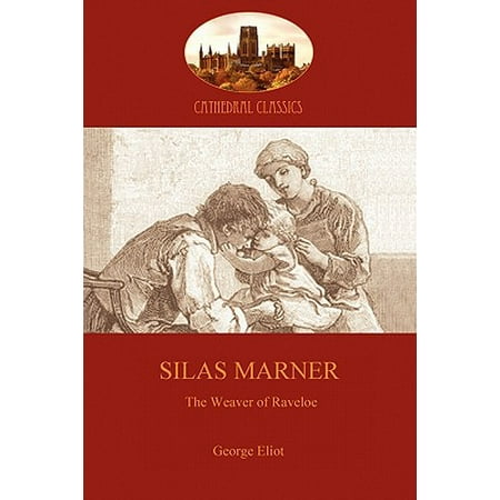 Silas Marner : Love and Human Redemption in 18th Century England (Aziloth (Best 18th Century Novels)