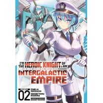 I'm the Heroic Knight of an Intergalactic Empire! (Manga) Vol. 2