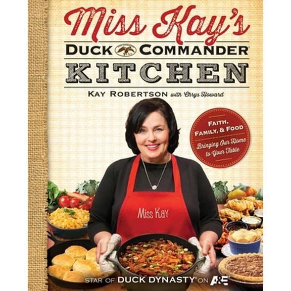 Pre-Owned Miss Kay's Duck Commander Kitchen: Faith, Family, and Food--Bringing Our Home to Your Table (Paperback) 1476745129 9781476745121