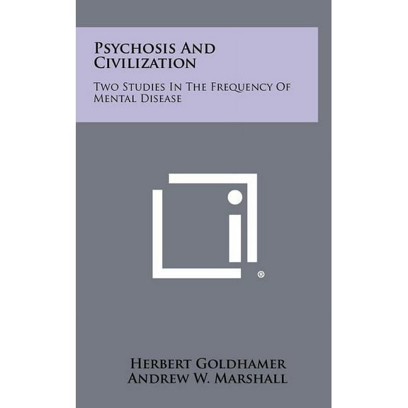 Psychosis and Civilization: Two Studies in the Frequency of Mental Disease (Hardcover)
