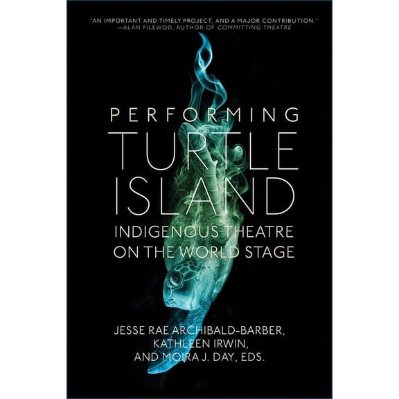 Performing Turtle Island: Indigenous Theatre on the World Stage, (Paperback)