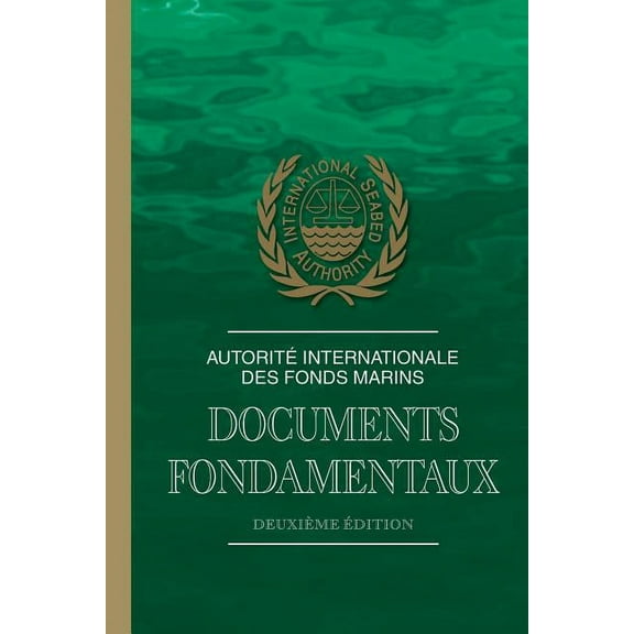 Autorité internationale des fonds marins: documents fondamentaux (Paperback)
