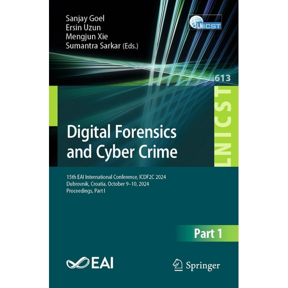 Lecture Notes of the Institute for Compu Digital Forensics and Cyber Crime: 15th Eai International Conference, Icdf2c 2024, Dubrovnik, Croatia, October 9-10, 202, Book 613, (Paperback)