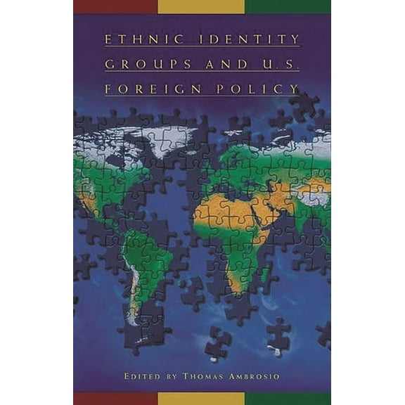 Humanistic Perspectives on International Ethnic Identity Groups and U.S. Foreign Policy, (Hardcover)