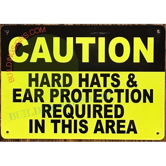 CAUTION HARD HATS AND EAR PROTECTION REQUIRED IN THIS AREA SIGN (Aluminum, Reflective Sign, YELLOW 10x7) (ref-2201)